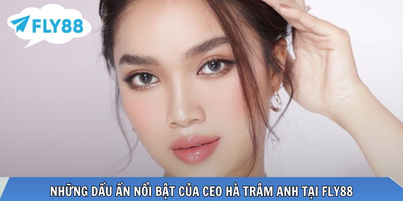 CEO Hà Trâm Anh Dấu ấn lãnh đạo nổi bật của vị lãnh đạo