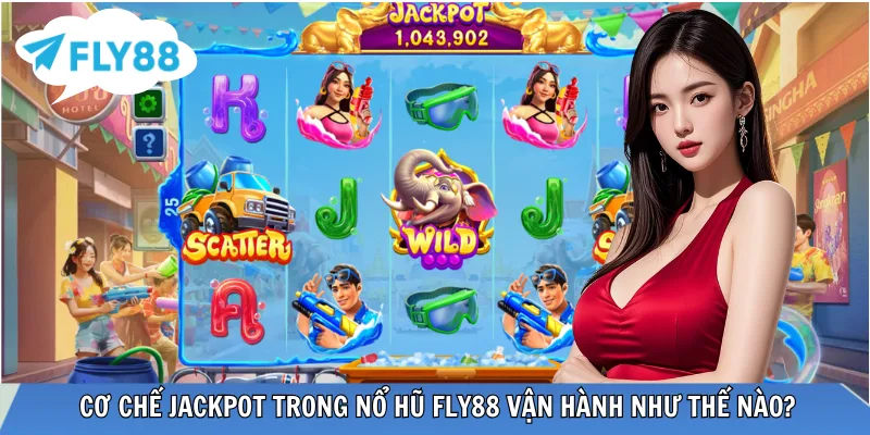 Jackpot trong sảnh có cơ chế vận hành ra sao?