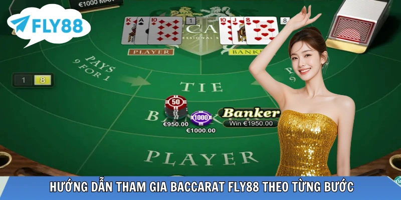 Baccarat FLY88 - Trò Chơi Bài Đổi Thưởng Thu Hút Hội Viên Bet thủ sẽ cần tham gia như nào an toàn?