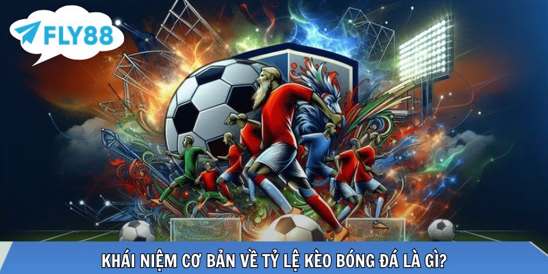 Tỷ Lệ Kèo Bóng Đá - Cách Đọc Và Phân Tích Cho Người Mới Khái niệm cơ bản về tỷ lệ kèo bóng đá là gì?