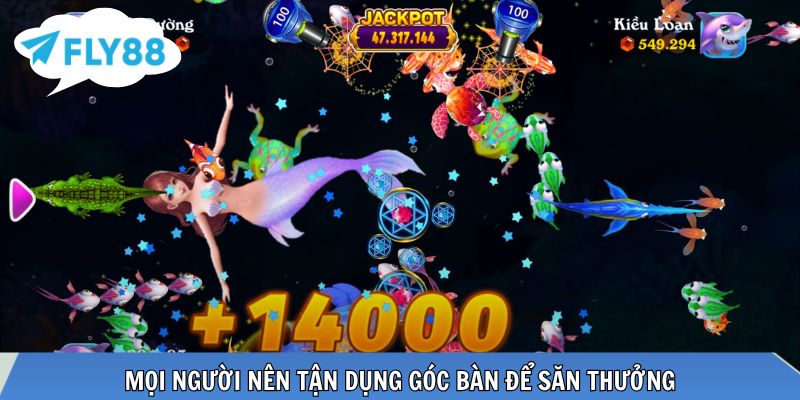 Vua Bắn Cá - Săn Thưởng Khủng Ngay Tại Nhà Cái FLY88 Mọi người nên tận dụng góc bàn để săn thưởng